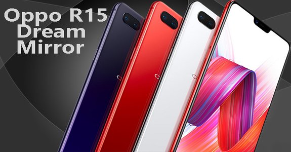 Oppo R15 and R15 Dream Mirror will soon be on sale